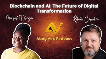 Blockchain and AI: The Future of Digital Transformation - with Roberto Capodieci l EP9 Abeg Vex