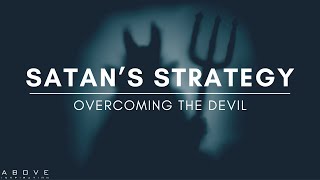 SATAN’S STRATEGY | Overcoming The Devil - Inspirational & Motivational Video