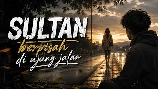 Sultan-berpisah di ujung jalan 