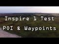 DJI Inspire 1 - Testing POI & Waypoints