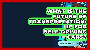 What Is The Future Of Transportation: IP For Self-Driving Cars? - AI and Technology Law