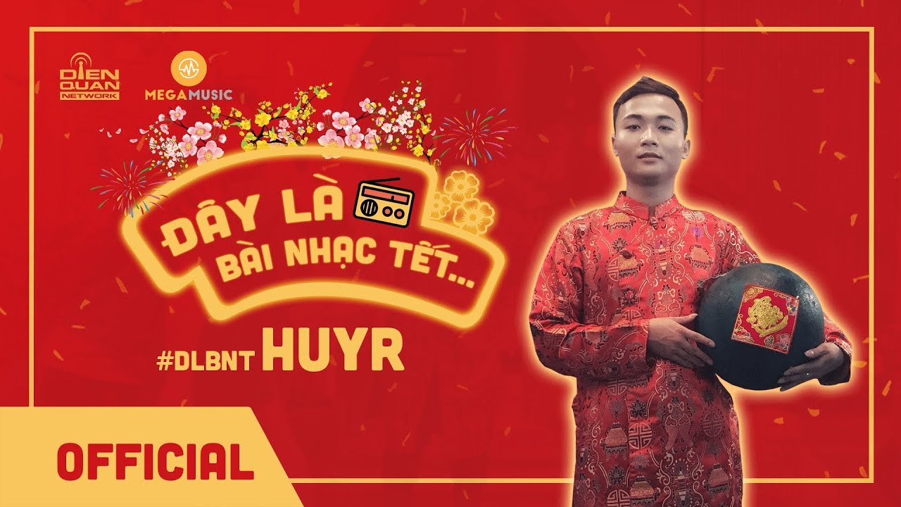 ĐÂY LÀ BÀI NHẠC TẾT (#DLBNT) | MV OFFICIAL | HUY R | Mega Music, prod ...
