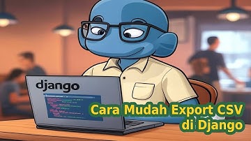 Tutorial Django: Membuat Fitur Ekspor CSV yang Interaktif
