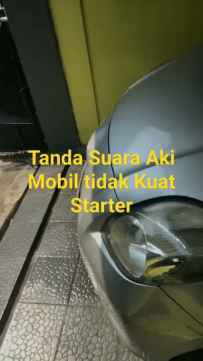 Tanda Suara Aki Mobil tidak Kuat Starter