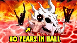 Details He was Imprisoned in HELL for 80 years and this is What Happened to Him! - Manhwa Recap Guide