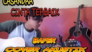 ||CASANDRA- CINTA TERBAIK||COVER AKUSTIK