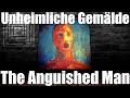 Unheimliche Gemälde: "The Anguished Man"