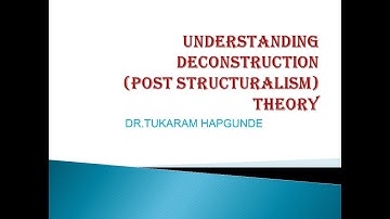 DECONSTRUCTION THEORY( POST STRUCTURALISM)