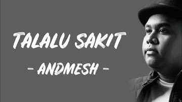 ANDMESH - TALALU SAKIT (Lirik Lagu) ~ terbawa hanyut dalam lagu 🔥