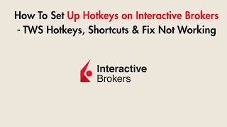 How To Set Up Hotkeys on Interactive Brokers - TWS Hotkeys, Shortcuts & Fix Not Working