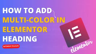 How to Apply Different Text Colors in Elementor heading without Elementor Pro | Create Multi-Color