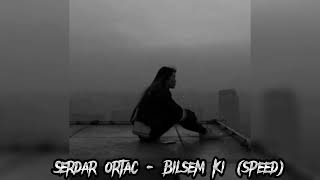 Serdar Ortaç - Bilsem Ki (speed) Resimi