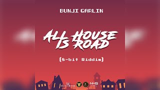 Bunji Garlin - All House Is Road (8-Bit Riddim) (Official Audio)