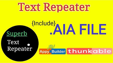 Text Repeater Aia File Appybuilder | thunkable , mit app inventor 2