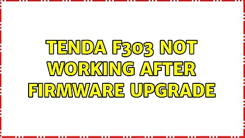 Tenda F303 not working after firmware upgrade (2 Solutions!!)