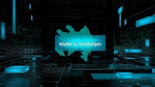 Made in Azerbaijan (09.03.2019)