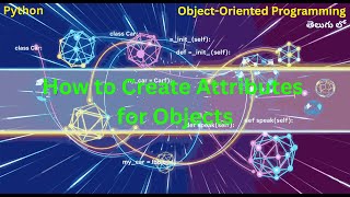 How to Create Attributes for Objects in Python OOP | Telugu