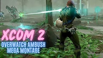 XCOM 2 - Overwatch Ambush Mega Montage - PS4