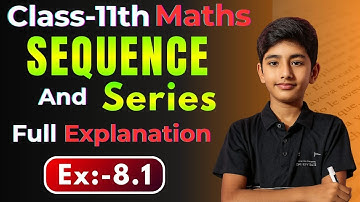 Class 11 Maths NCERT | Chapter 8 Sequence and Series Ex 8.1 | Full Solutions & Concept | Bilingual