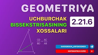Geometriya 6-Dars  2.21.6 Uchburchak Bissekstrisasining Xossalari
