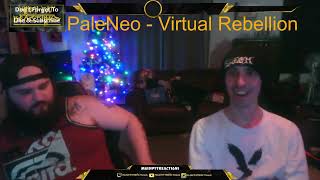 PaleNeO - Virtual Rebellion | Welcome back ladies!! {Reaction}