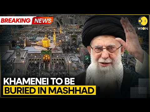 Khamenei Last Rites: Ayatollah Khamenei to Be Buried in Mashhad | WION BREAKING