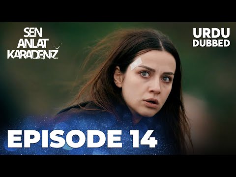 Sen Anlat Karadeniz I Urdu Dubbed - Episode 14