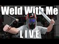 Weld With Me LIVE!