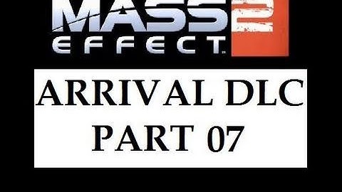 Mass Effect 2 - Arrival DLC Walkthrough (Part 7)