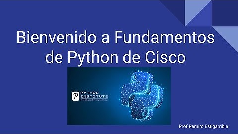 Fundamentos de Python de Cisco | Clase 1 con Prof. Ramiro Estigarribia