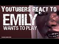 YouTubers React to Emily Wants to Play