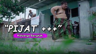 KELUARGA BANGKAK Eps 11 - PIJAT +++