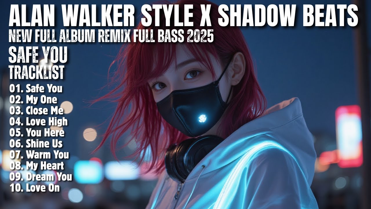 ALAN WALKER STYLE X SHADOW BEATS || SAFE YOU || NEW FULL ALBUM 2025 ...