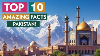 Unveiling Pakistan 10 Astonishing Facts You Never Knew Top 10 Amazing Facts About Pakistan