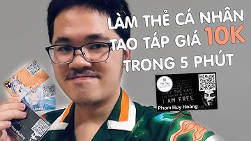 Làm Thẻ Cá Nhân Tao Táp siêu nhanh trong 5 phút, chỉ tốn 10k