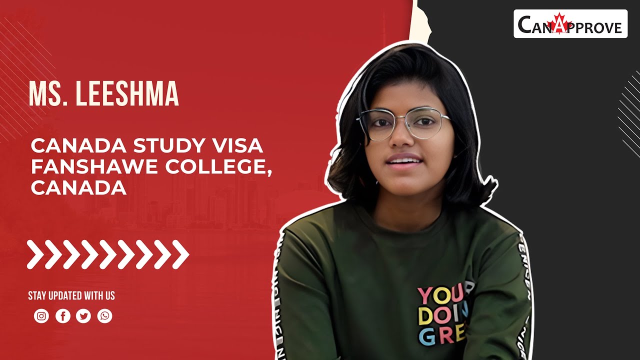 Client Testimonial Canada Study Visa Fanshawe College Leeshma