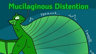 Mucilaginous Distention