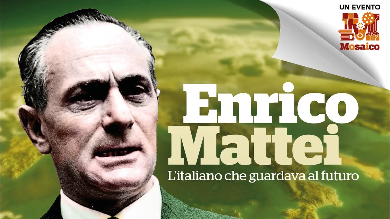 Convegno Enrico Mattei - L'italiano che guardava al futuro