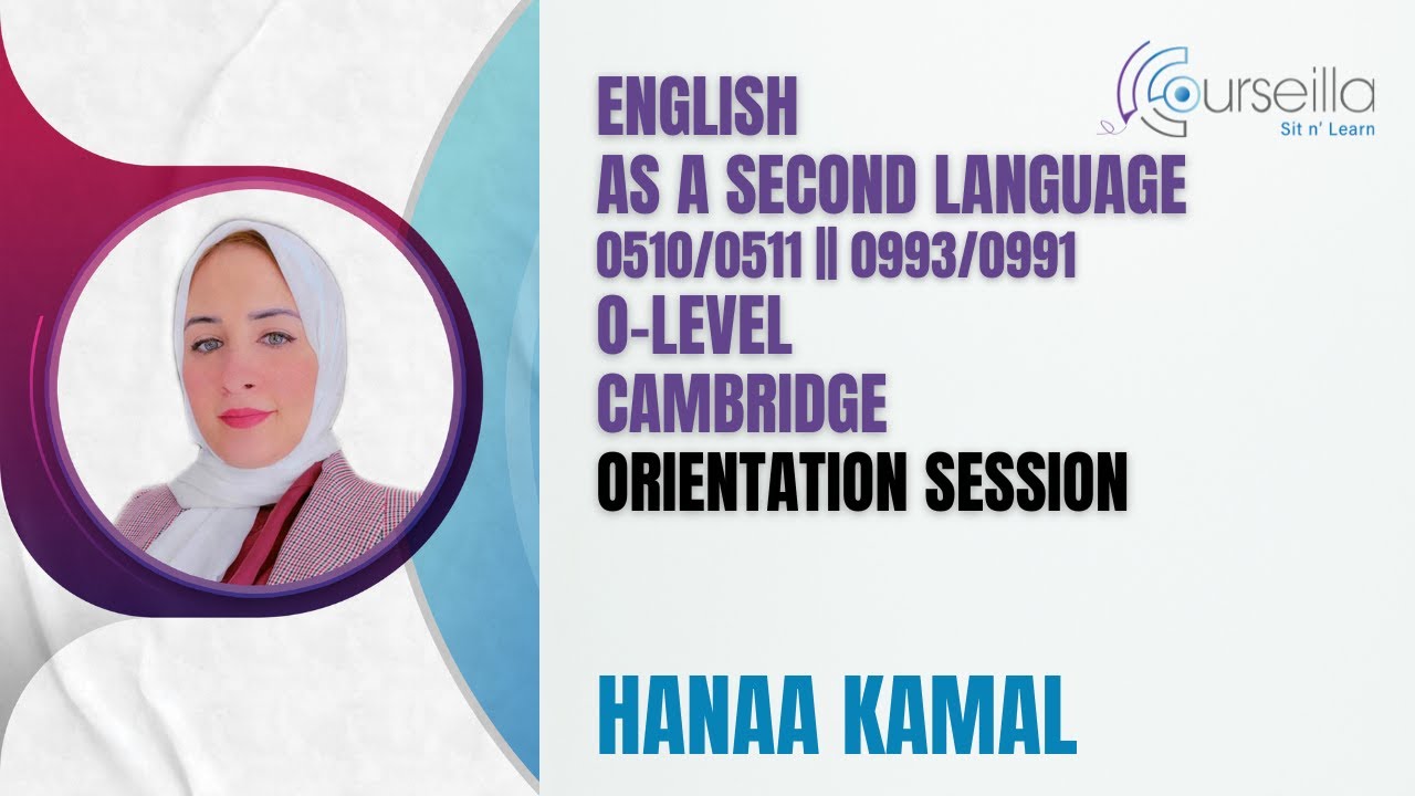 English-As a Second Language-O Level-Cambridge-Orientation Session-Hanaa Kamal