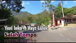 Yeni Inka ft Vayz Luluk || Salah Tompo