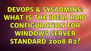 DevOps & SysAdmins: What is the Ideal RAID configuration for Windows Server Standard 2008 R2?