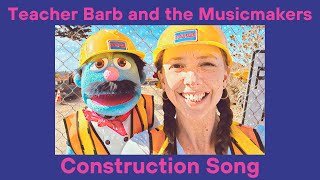 "Construction Song" | Teacher Barb and the Musicmakers - Music for Kids and Families!