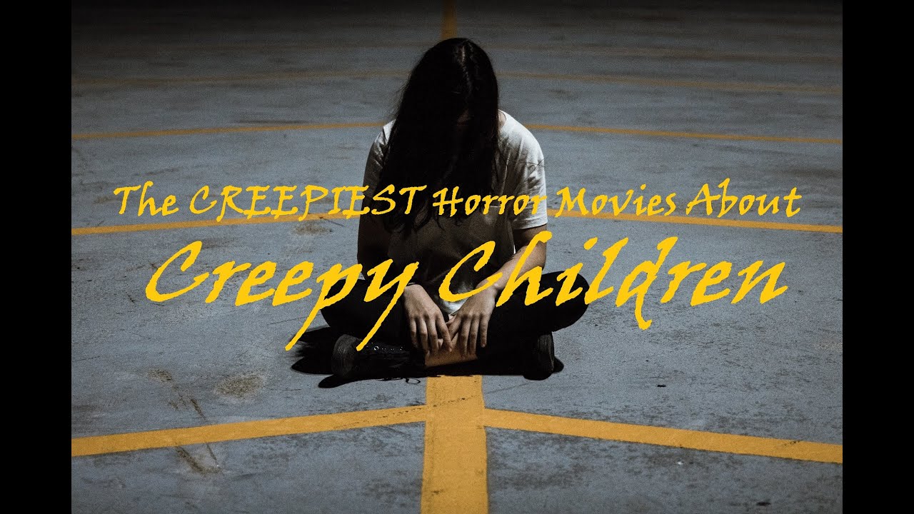 The CREEPIEST Horror Movies About Creepy Children - Horror Movie Syllabus