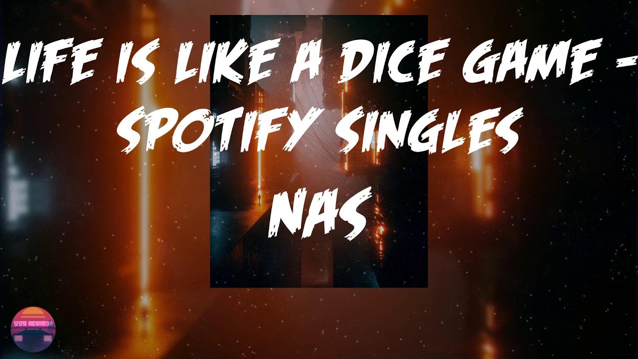 Nas - Life is Like a Dice Game - Spotify Singles (Lyrics Video