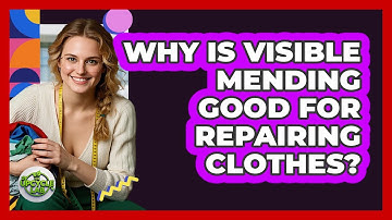 Why Is Visible Mending Good For Repairing Clothes? - The Upcycle Lab