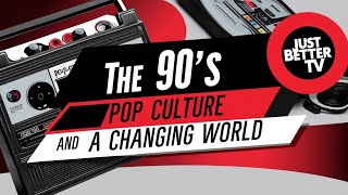 The 90s: Pop Culture and a Changing World