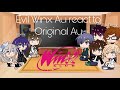 Evil Winx Au react to Original Au