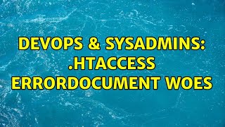 DevOps & SysAdmins: .htaccess ErrorDocument woes (2 Solutions!!) Wealth
