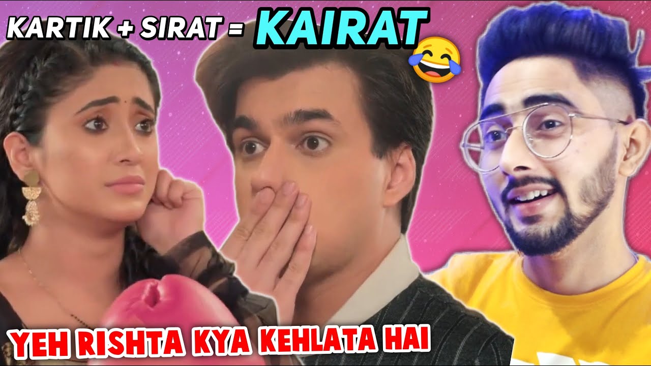Yeh Rishta Kya Kehlata Hai – Kairat First Reaction Video