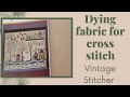 Flosstube #37 How I dye my cross stitch fabric.